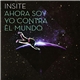 Insite - Ahora Soy Yo Contra El Mundo